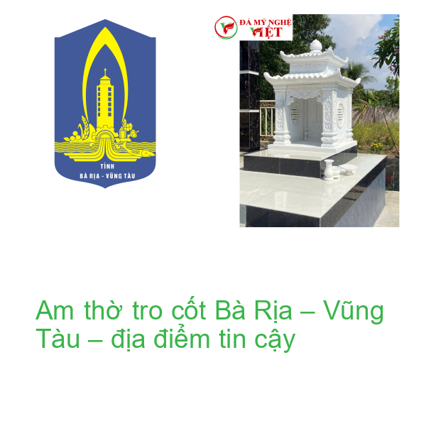 Am thờ tro cốt Bà Rịa – Vũng Tàu – địa điểm tin cậy