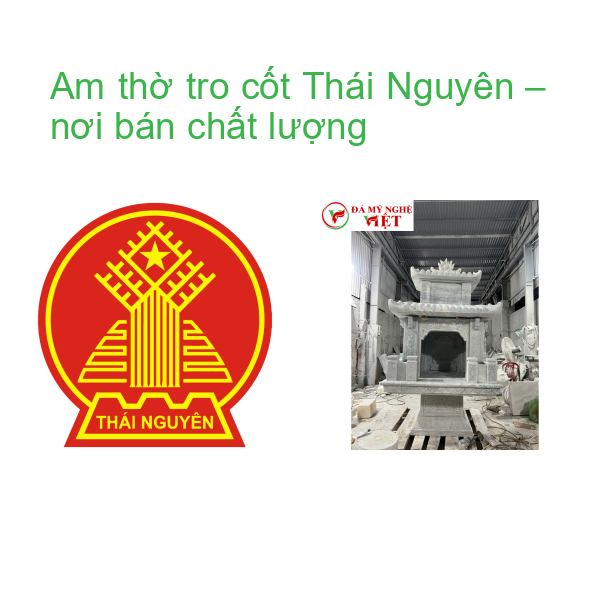 Am thờ tro cốt Thái Nguyên – nơi bán chất lượng
