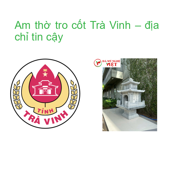 Am thờ tro cốt Trà Vinh – địa chỉ tin cậy