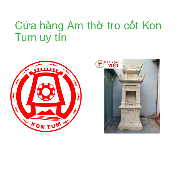 Cửa hàng Am thờ tro cốt Kon Tum uy tín