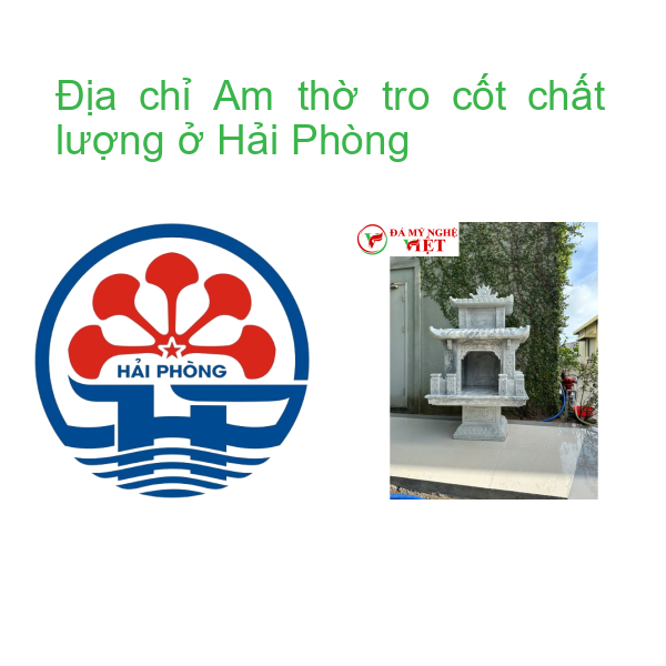Địa chỉ Am thờ tro cốt chất lượng ở Hải Phòng