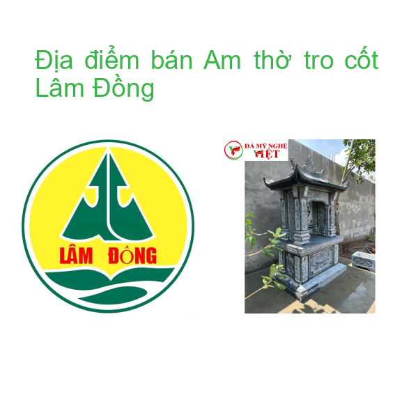 Địa điểm bán Am thờ tro cốt Lâm Đồng