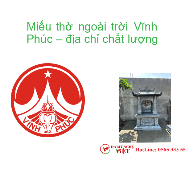 Miếu thờ ngoài trời Vĩnh Phúc – địa chỉ chất lượng