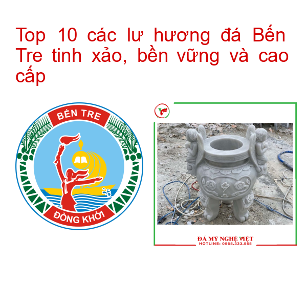 Top 10 các lư hương đá Bến Tre tinh xảo, bền vững và cao cấp