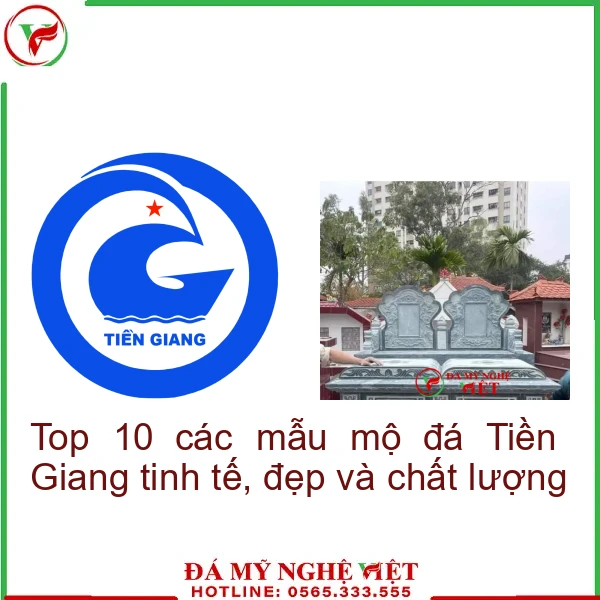 Top 10 các mẫu mộ đá Tiền Giang tinh tế, đẹp và chất lượng