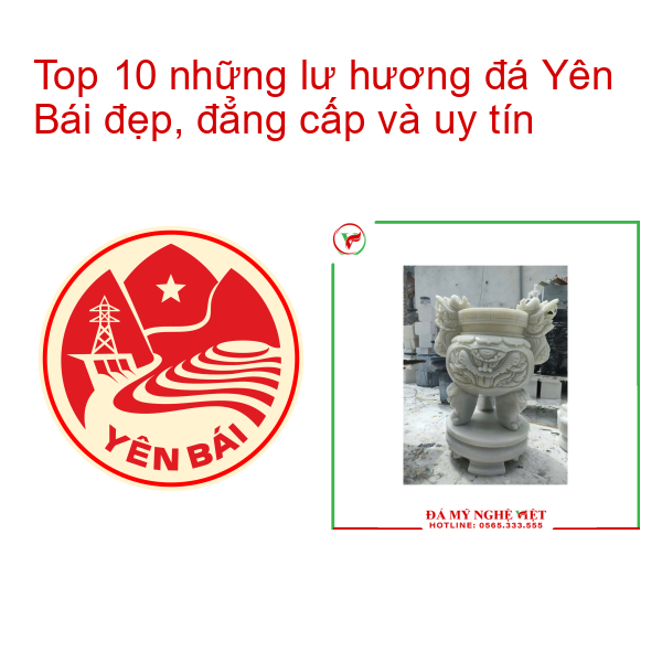 Top 10 những lư hương đá Yên Bái đẹp, đẳng cấp và uy tín