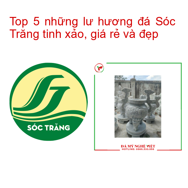 Top 5 những lư hương đá Sóc Trăng tinh xảo, giá rẻ và đẹp