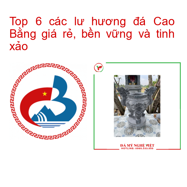 Top 6 các lư hương đá Cao Bằng giá rẻ, bền vững và tinh xảo