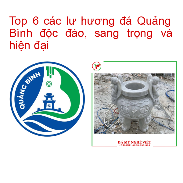 Top 6 các lư hương đá Quảng Bình độc đáo, sang trọng và hiện đại