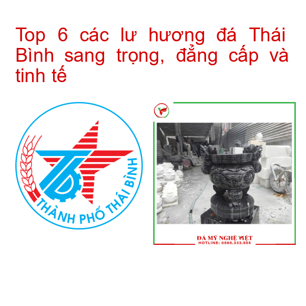 Top 6 các lư hương đá Thái Bình sang trọng, đẳng cấp và tinh tế