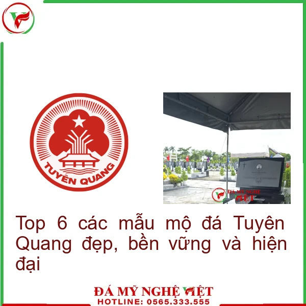 Top 6 các mẫu mộ đá Tuyên Quang đẹp, bền vững và hiện đại