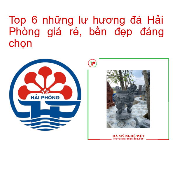 Top 6 những lư hương đá Hải Phòng giá rẻ, bền đẹp đáng chọn