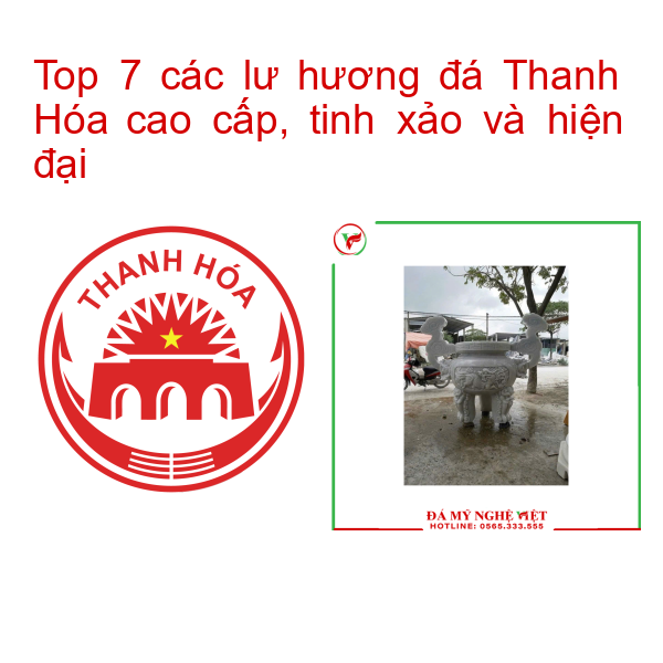 Top 7 các lư hương đá Thanh Hóa cao cấp, tinh xảo và hiện đại
