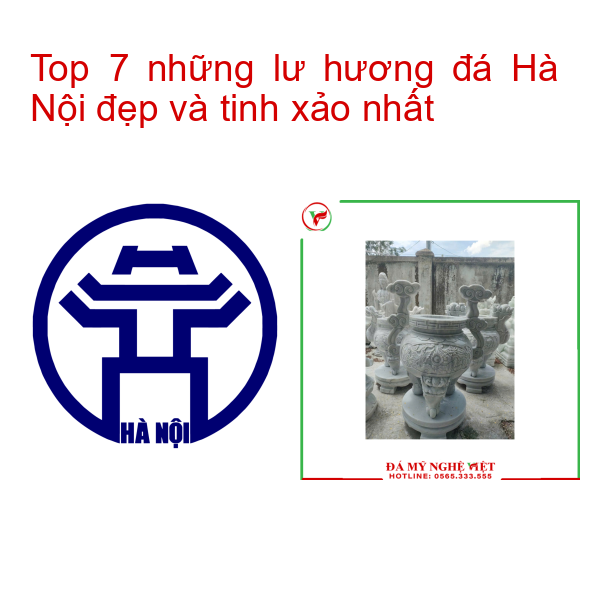 Top 7 những lư hương đá Hà Nội đẹp và tinh xảo nhất