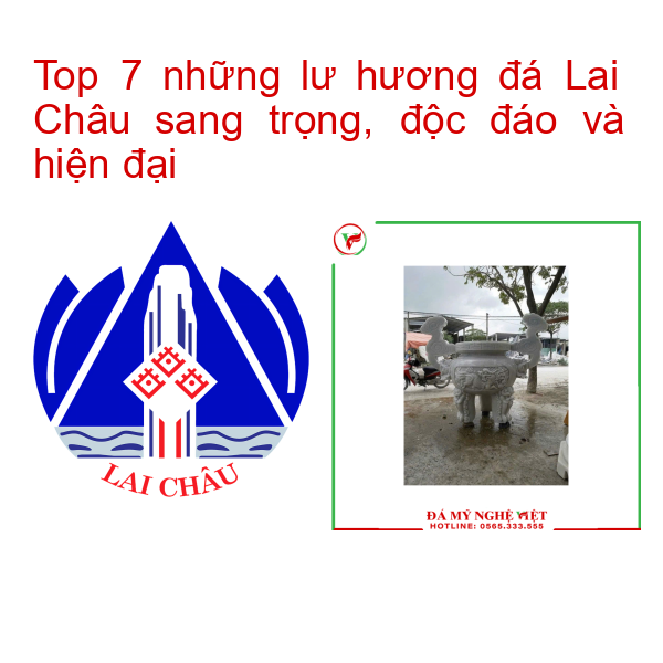 Top 7 những lư hương đá Lai Châu sang trọng, độc đáo và hiện đại