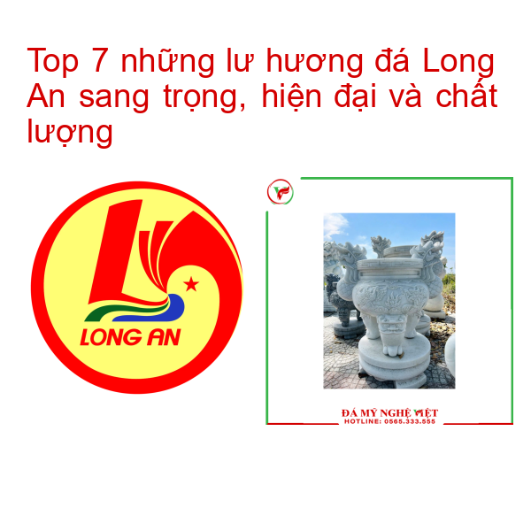 Top 7 những lư hương đá Long An sang trọng, hiện đại và chất lượng