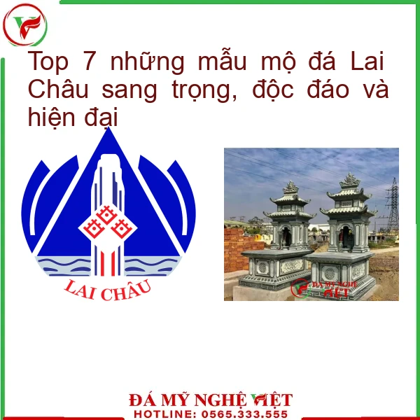 Top 7 những mẫu mộ đá Lai Châu sang trọng, độc đáo và hiện đại