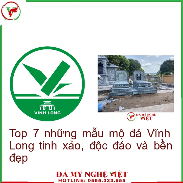 Top 7 những mẫu mộ đá Vĩnh Long tinh xảo, độc đáo và bền đẹp