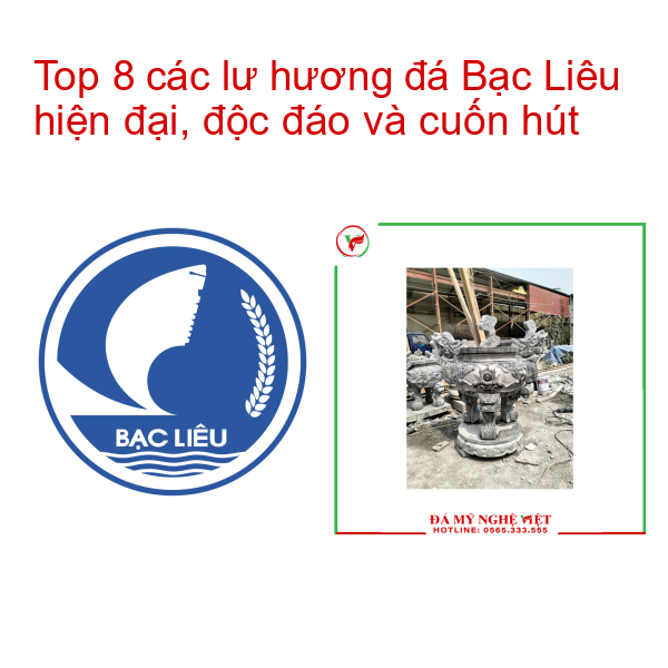 Top 8 các lư hương đá Bạc Liêu hiện đại, độc đáo và cuốn hút