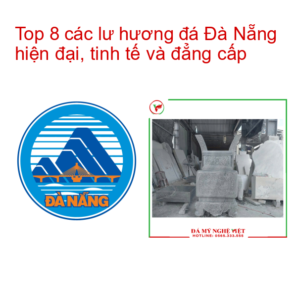 Top 8 các lư hương đá Đà Nẵng hiện đại, tinh tế và đẳng cấp