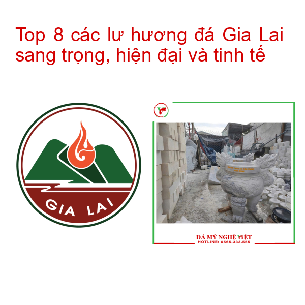 Top 8 các lư hương đá Gia Lai sang trọng, hiện đại và tinh tế