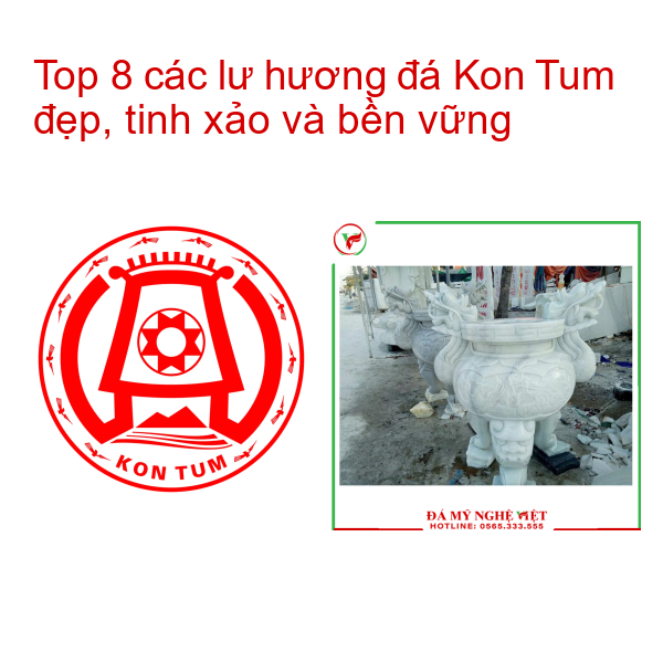 Top 8 các lư hương đá Kon Tum đẹp, tinh xảo và bền vững