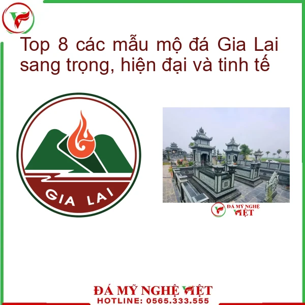 Top 8 các mẫu mộ đá Gia Lai sang trọng, hiện đại và tinh tế