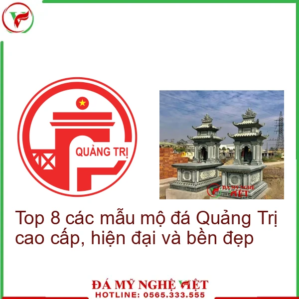 Top 8 các mẫu mộ đá Quảng Trị cao cấp, hiện đại và bền đẹp
